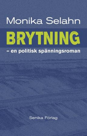 Brytning : en politisk spänningsroman - Bok av Monika Selahn - Danskt band