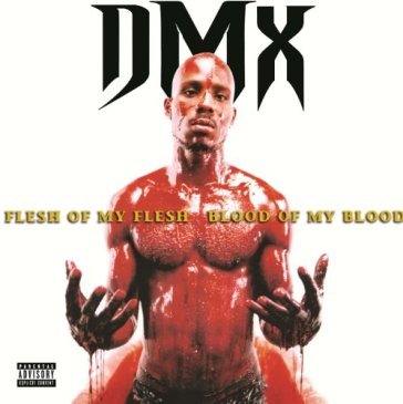 Flesh of my flesh blood of my blood DMX