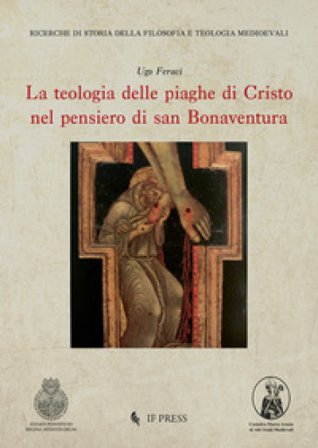 La teologia delle piaghe di Cristo nel pensiero di san Bonaventura Ugo Feraci