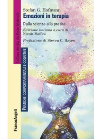 Emozioni in terapia. Dalla scienza alla pratica Stefan G. Hofmann