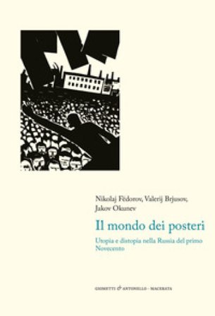 Il mondo dei posteri. Utopia e distopia nella Russia del primo Novecento Nikolaj Fedorov
