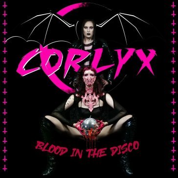 Blood in the disco CORLYX