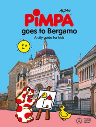 Pimpa goes to Bergamo. A city guide for kids. Ediz. a colori Francesco Tullio Altan
