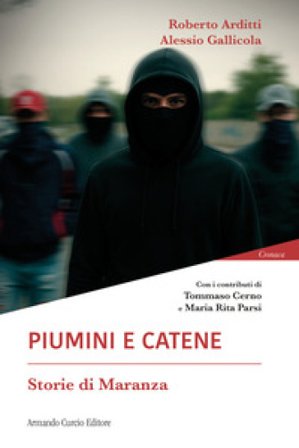 Piumini e catene. Storie di maranza Roberto Arditti