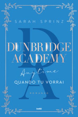 Anytime. Quando tu vorrai. Dunbridge Academy Sarah Sprinz