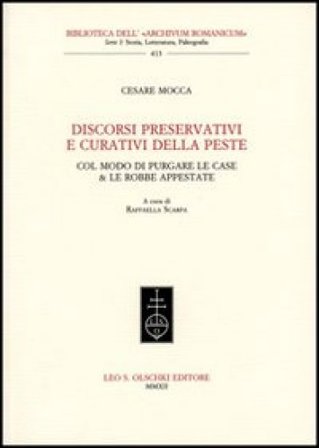 Discorsi preservativi e curativi della peste col modo di purgare le case & le robbe appestate Cesare Mocca