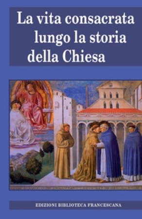 Vita consacrata lungo la storia della Chiesa Luca Bianchi