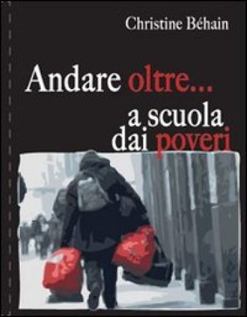 Andare oltre... a scuola dei poveri Christine Behain