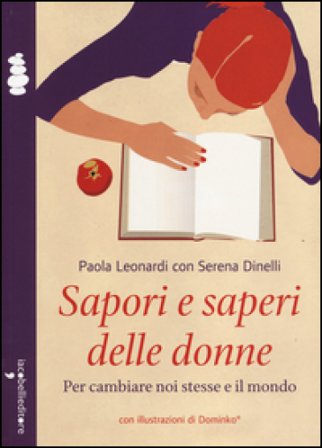 Sapori e saperi delle donne. Per cambiare noi stesse e il mondo Paola Leonardi