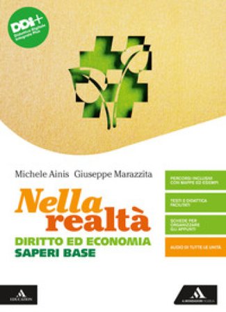 Nella realtà. Diritto ed Economia. Saperi di base. Per gli Ist. tecnici e professionali. Con e-book. Con espansione online Michele Ainis