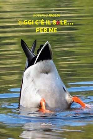 Oggi c'è il sole... per me Roberto Paglia