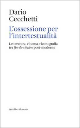 L'ossessione per l'intertestualità. Letteratura, cinema e iconografia tra fin-de-siècle e post-moderno Dario Cecchetti