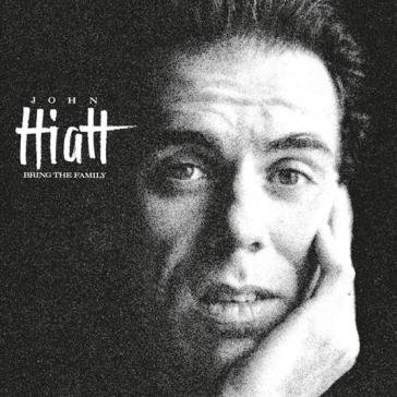 Bring the family John Hiatt