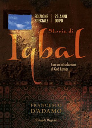 Storia di Iqbal. 25 anni dopo. Ediz. speciale Francesco D'Adamo