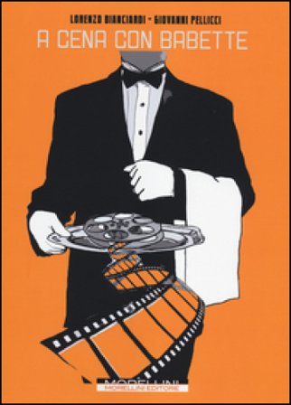 A cena con Babette. I migliori film Gourmand da proiettare a tavola Lorenzo Bianciardi