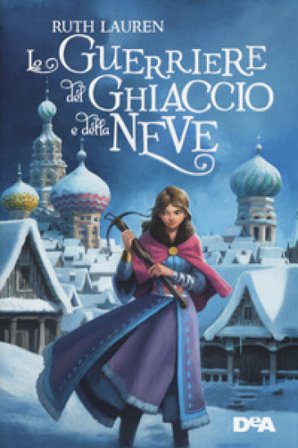 La guerriera del ghiaccio e della neve Ruth Lauren