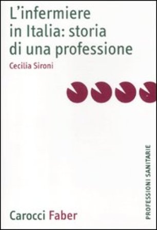 L'infermiere in Italia: storia di una professione Cecilia Sironi