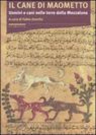 Il cane di Maometto. Uomini e cani nelle terre della Mezzaluna