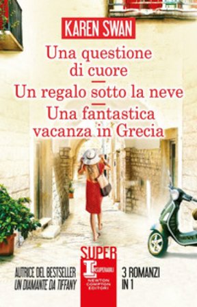 Una questione di cuore-Un regalo sotto la neve-Una fantastica vacanza in Grecia Karen Swan