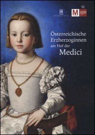 Osterreichische Erzherzoginnen am hof der Medici. Ediz. illustrata
