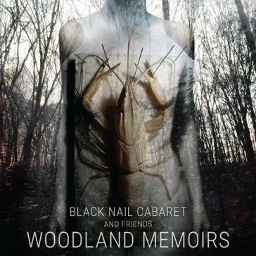 Woodland memoirs BLACK NAIL CABARET A