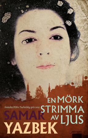 En mörk strimma av ljus - Bok av Samar Yazbek - Inbunden