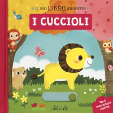 I cuccioli. Il mio libro animato. Ediz. a colori Yu-Hsuan Huang
