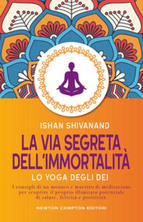 La via segreta dell'immortalità Ishan Shivanand