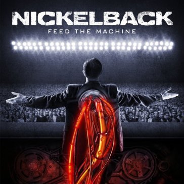 Feed the machine Nickelback