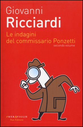 Le indagini del commissario Ponzetti: Portami a ballare-Il dono delle lacrime-La canzone del sangue. Vol. 2 Giovanni Ricciardi