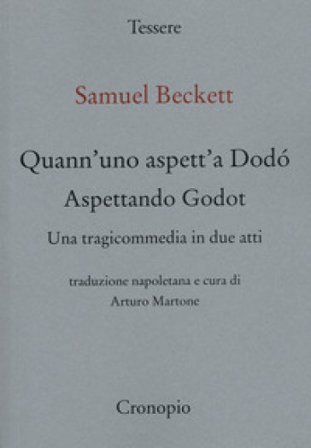 Quann' uno aspett' a Dodò. Una tragicommedia in due atti. Testo napoletano a fronte Samuel Beckett