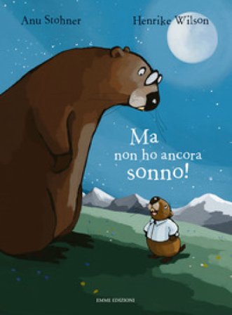 Ma non ho ancora sonno! Ediz. illustrata Anu Stohner
