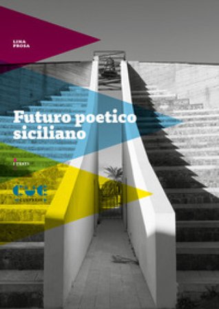 Futuro poetico siciliano. Materiali vivi per un testo a venire Lina Prosa