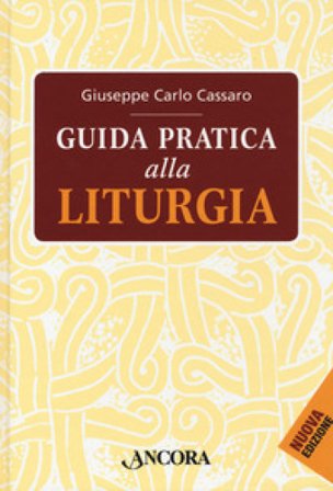 Guida pratica alla liturgia Giuseppe Carlo Cassaro