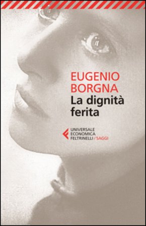 La dignità ferita Eugenio Borgna