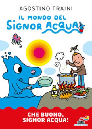 Che buono, signor Acqua! Ediz. a colori Agostino Traini