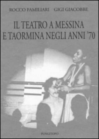 Il teatro a Messina e Taormina negli anni'70 Rocco Familiari