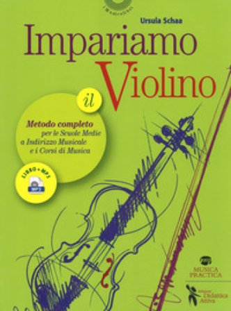 Impariamo il violino. Il metodo completo per le scuole medie a indirizzo musicale e i corsi di musica. Con Audio Ursula Schaa