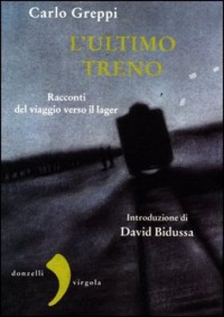 L'ultimo treno. Racconti del viaggio verso il lager Carlo Greppi