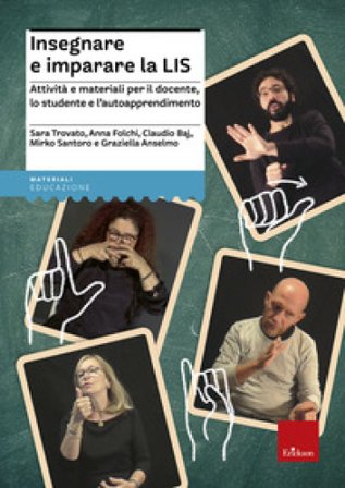 Insegnare e imparare la LIS. Attività e materiali per il docente, lo studente e l'autoapprendimento Sara Trovato