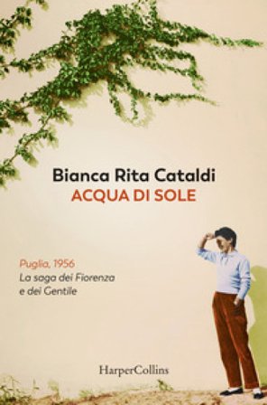 Acqua di sole. La saga dei Fiorenza e dei Gentile Bianca Rita Cataldi