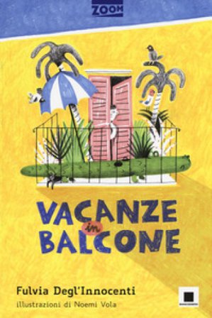 Vacanze in balcone. Ediz. ad alta leggibilità Fulvia Degl'Innocenti