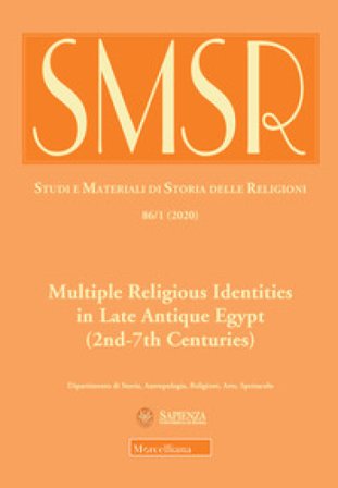 SMSR. Studi e materiali di storia delle religioni (2020). Vol. 86/1: Multiple Religious Identities in Late Antique Egypt (2nd-7th Centuries)