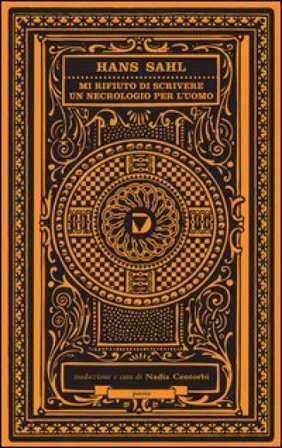Mi rifiuto di scrivere un necrologio per l'uomo. Testo tedesco a fronte Hans Sahl