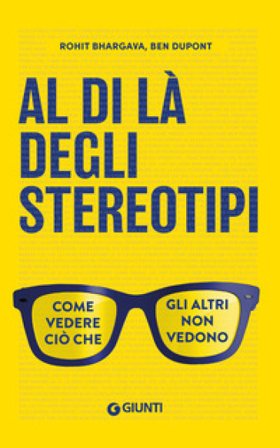 Al di là degli stereotipi. Come vedere ciò che gli altri non vedono Rohit Bhargava