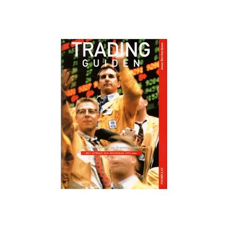 Tradingguiden : allt du behöver veta om finansmarknaden (inbunden)