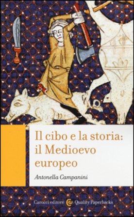 Il cibo e la storia: il Medioevo europeo Antonella Campanini