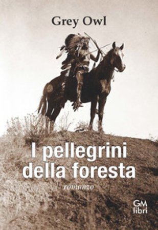 I pellegrini della foresta Grey Owl