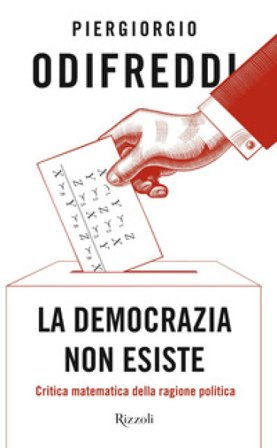 La democrazia non esiste. Critica matematica della ragione politica Piergiorgio Odifreddi