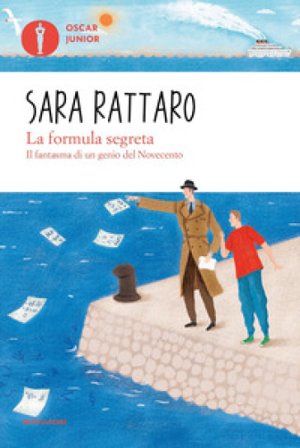 La formula segreta. Il fantasma di un genio del Novecento Sara Rattaro